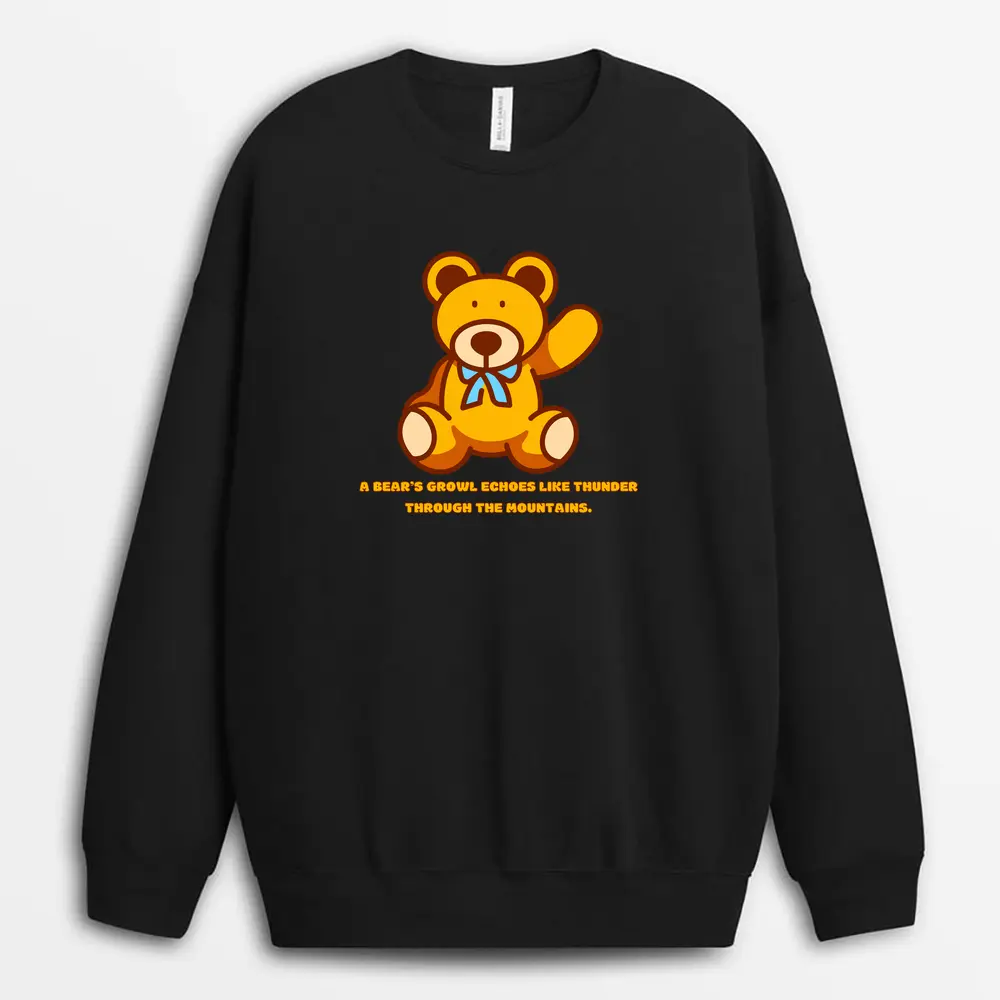 A Bears Growl Echoes Like Thunder Through The Mountains Sellxtee Sweatshirt - Black