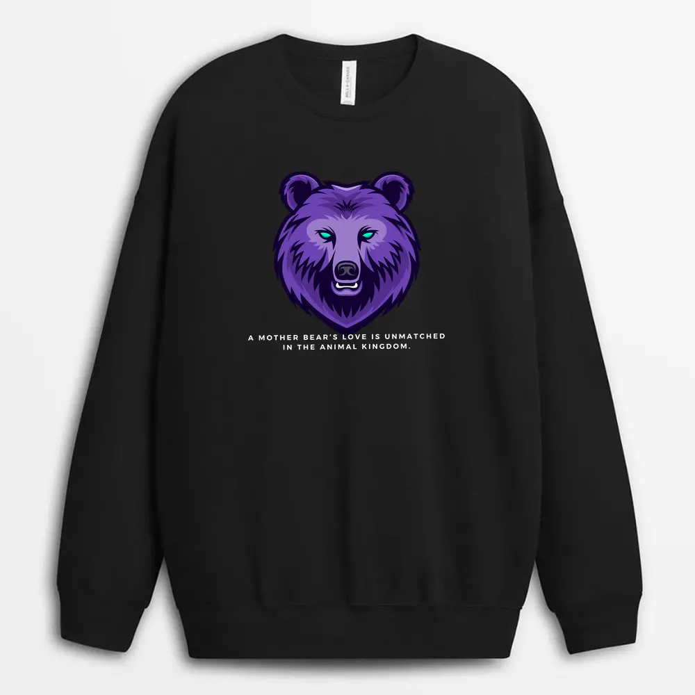 A Mother Bears Love Is Unmatched In The Animal Kingdom Sellxtee Sweatshirt - Black